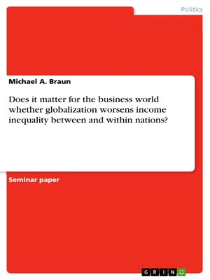 cover image of Does it matter for the business world whether globalization worsens income inequality between and within nations?